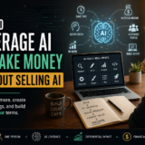 How to Leverage AI to Make Money Without Selling AI